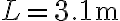 L=3.1~\textrm{m}