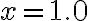 x=1.0