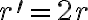 r^\prime = 2 r