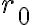 r_0