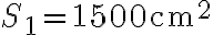 S_1=1500 \textrm{cm^2}